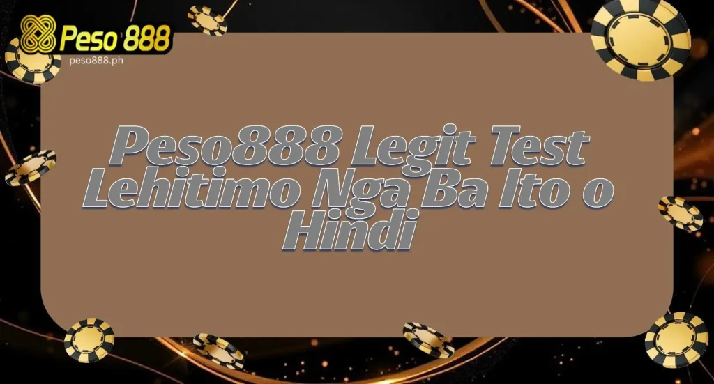 Peso888 Legit Test Lehitimo Nga Ba Ito o Hindi