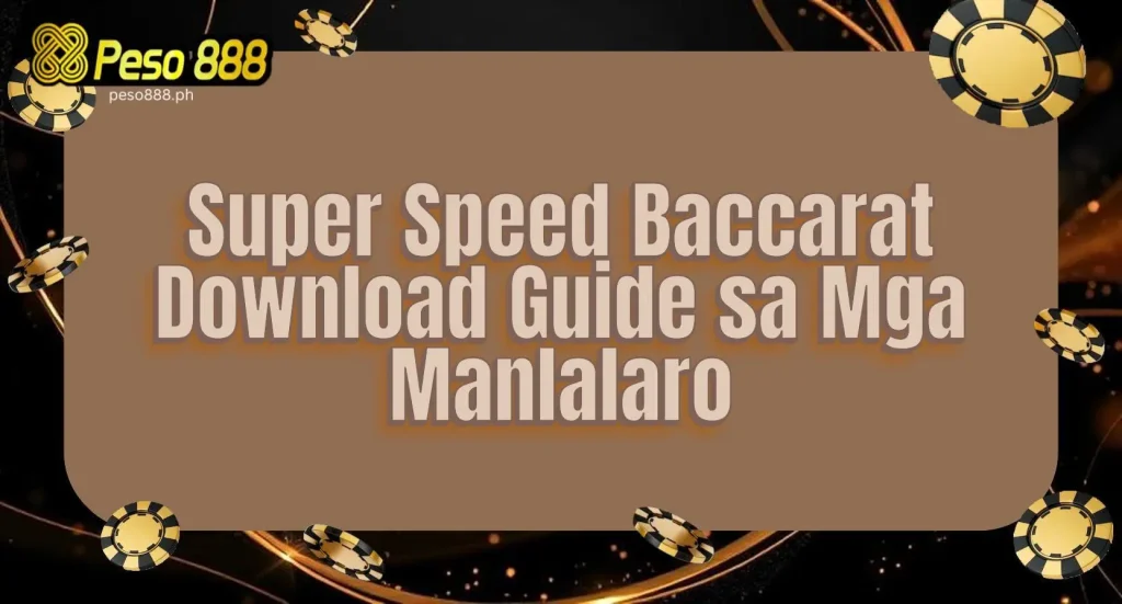 Super Speed Baccarat Download Guide sa Mga Manlalaro