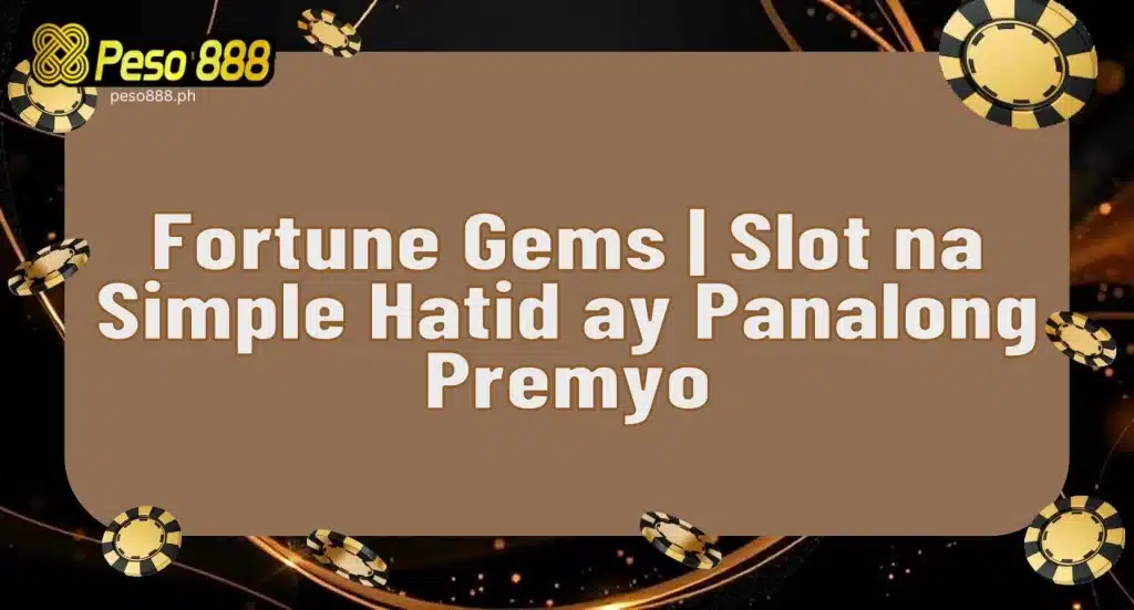 Fortune Gems | Slot na Simple Hatid ay Panalong Premyo